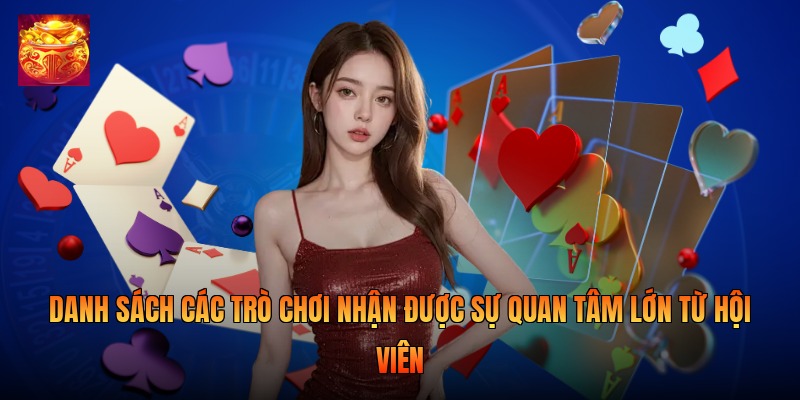 Danh sách các trò chơi nhận được sự quan tâm lớn từ hội viên